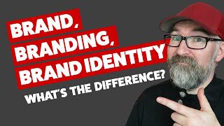 Brand Branding and Brand Identity  Whats the Difference [upl. by Eenwahs]