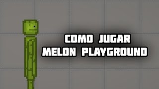 TUTORIAL DE COMO JUGAR MELON PLAYGROUND [upl. by Gnohp]