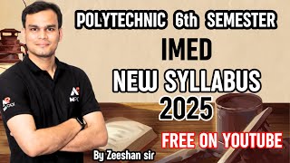 IMED Syllabus 2025  Polytechnic 6th Semester  By Zeeshan Sir [upl. by Schilit874]