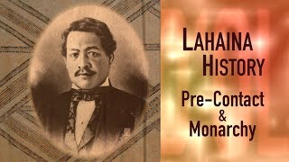 Lahaina History PreContact and Monarchy Eras [upl. by Irrem]