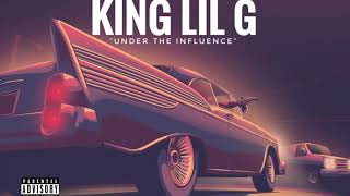 KING LIL G  Under the Influence [upl. by Zildjian]