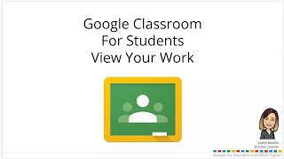 Google Classroom for Students View Your Work [upl. by Annwahsal120]