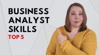 Top 5 Business Analyst Skills Required [upl. by Chavez]