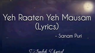 Yeh Raaten Yeh Mausam Lyrics 🎵  Sanam Puri  Simran Sehgal  Sandesh Lyrical [upl. by Madelin522]