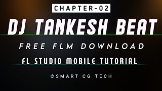 Chapter 02 Dj Tankesh beat remake  FL Studio Mobile  Smart Cg Tech [upl. by Yaned]