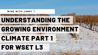 WSET Level 3 Wines  Understanding the Growing Environment  Climate Part 1 [upl. by Cha]