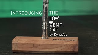 The Low Temperature Cap by DynaVap An introduction [upl. by Ayerf]