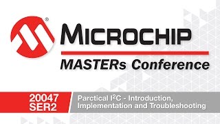 20047 SER2  Practical I2C Introduction Implementation and Troubleshooting [upl. by Yrac]