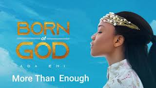 Ada Ehi  More Than Enough  BORN OF GOD [upl. by Thibaud]