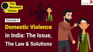 Domestic Violence in India The Issue The Law amp Solutions  Decode  The Womens Series [upl. by Riti]