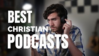 You NEED to Listen to these Podcasts  TOP 5 Best Christian Podcasts [upl. by Drarrej250]