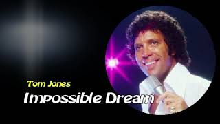 Tom Jones Impossible Dream with lyrics [upl. by Senzer595]