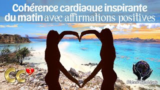 Cohérence cardiaque ³ INSPIRANTE DU MATIN affirmations positives [upl. by Dronski294]