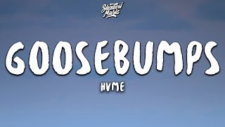 HVME  Goosebumps Lyrics [upl. by Shanda]