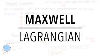 Deriving the Maxwell Lagrangian  Maxwell Equations  Electrodynamics [upl. by Imac106]