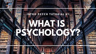 What is Psychology Intro Psych Tutorial 1 [upl. by Akalam]