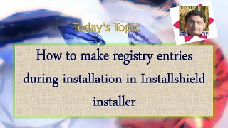 Day 34  How to make registry entries during installation in Installshield installer [upl. by Tsirc]