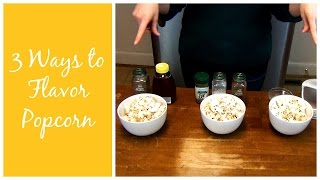 3 Ways to Flavor Homemade Popcorn [upl. by Longerich]