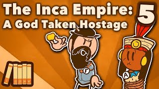 The Inca Empire  A God Taken Hostage  Extra History  Part 5 [upl. by Idnew]