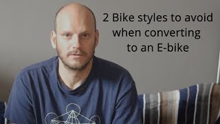 Most popular bike styles to avoid when converting into an Electric Bike [upl. by Grega]