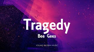 Bee Gees  Tragedy Lyrics [upl. by Eniretak]