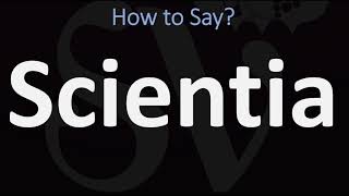 How to Pronounce Scientia CORRECTLY [upl. by Labana]