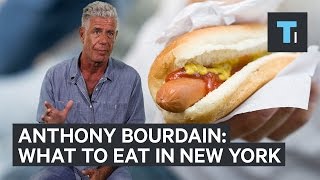 Anthony Bourdain on what you should eat in New York City [upl. by Oster]