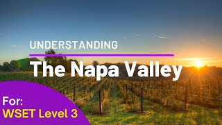 WSET Level 3 Wines  Understanding The Napa Valley [upl. by Goren922]