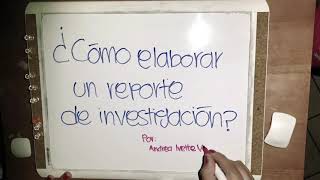 ¿Cómo hacer un reporte de investigación [upl. by Chill474]