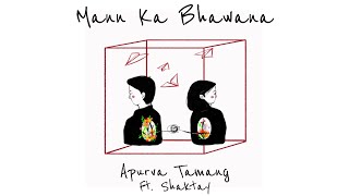 Mann Ka Bhawana  Apurva Tamang feat Shaktay  Official Video [upl. by Divd275]