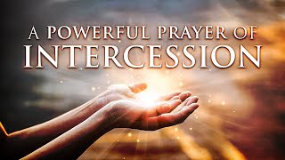 A Powerful Prayer Of Intercession [upl. by Bard553]