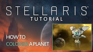 Stellaris  Tutorial  How to colonize a planet [upl. by Aidnyl]