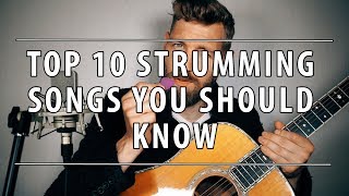 Top 10 Strumming Songs You Should Know [upl. by Fayre]