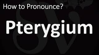 How to Pronounce Pterygium CORRECTLY [upl. by Azarcon]