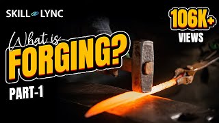 What is Forging Part  1  SkillLync [upl. by Rodie278]