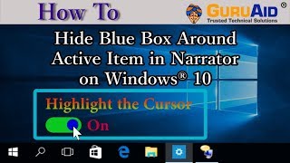 How to Hide Blue Box Around Active Item in Narrator on Windows® 10  GuruAid [upl. by Lolita566]