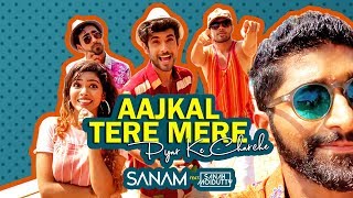 Aajkal Tere Mere Pyar Ke Charche  Sanam ft Sanah Moidutty [upl. by Enillebyam]